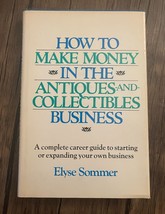 How To Make Money In The Antiques And Collectibles Business by Elyse Sommer 1979 - £9.71 GBP