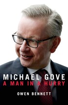 Michael Gove: A Man in a Hurry By Owen Bennett.New Book. - £16.82 GBP