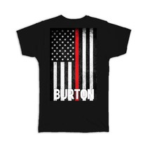 BURTON Family Name : Gift T-Shirt American Flag Firefighter Thin Line Personaliz - $17.99