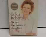 We Are Our Mothers&#39; Daughters Roberts, Cokie - $2.93