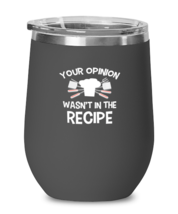 Wine Glass Tumbler Stainless Steel Funny Your Opinion Wasn&#39;t In The Recipe  - £25.91 GBP
