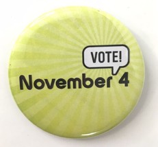Vote! November 4 Button Pin 2.25&quot; Yellow Campaign Politics - £3.93 GBP