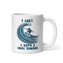 Surfer Coffee Mug I Can&#39;t I Have A Board Meeting Surfing Wave Graphic - £15.68 GBP+