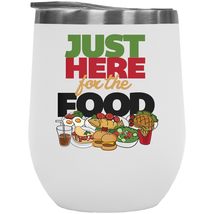 Just Here For The Food Fun 12oz Insulated Wine Tumbler For A Foodie, Chef, Cook, - £22.15 GBP