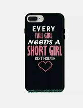 Every Tall Girl Needs A Short Girl Best Friend Rubber Case For iPhone 8 ... - $3.00