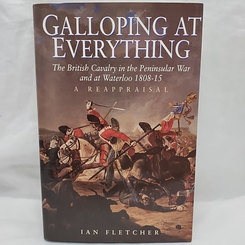 Galloping At Everything British Cavalry In The Peninsular War At Waterlo... - $14.84