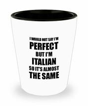 Italian Shot Glass Funny Italy Gift Idea For Men Women Pride Quote I&#39;m Perfect G - £10.11 GBP