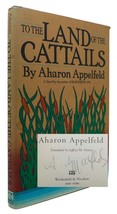 Aron Appelfeld To The Land Of The Cattails 1st Edition 1st Printing - £152.16 GBP