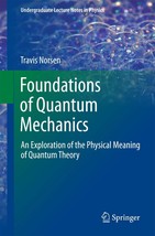 Foundations of Quantum Mechanics: An Exploration of the Physical Meaning... - £30.10 GBP