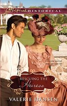 Rescuing the Heiress (Steeple Hill Love Inspired Historical) Hansen, Valerie - £1.99 GBP