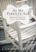 As My Parents Age: Reflections on Life, Love, and Change [Hardcover] Ruc... - $9.99