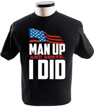 Memorial Day Man Up And Serve...I Did Veteran T Shirt Army Shirt Military Shirt - £13.54 GBP+