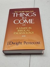 Things to Come: A Study in Biblical Eschatology - Hardcover - Very GOOD - $15.29