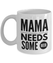 Funny Mom Gifts - Mama Needs Some Beer - Mothers Day Gift From Daughter, Son - M - $16.80
