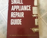 Small Appliance Repair Guide by Wayne Lemons &amp; Glen Montgomery First Edi... - $20.56