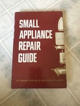 Small Appliance Repair Guide by Wayne Lemons &amp; Glen Montgomery First Edition HB - £16.38 GBP