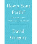 How&#39;s Your Faith?: An Unlikely Spiritual Journey [Paperback] Gregory, David - £10.02 GBP