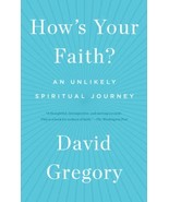 How&#39;s Your Faith?: An Unlikely Spiritual Journey [Paperback] Gregory, David - $12.82