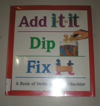 Add It, Dip It, Fix It : A Book of Verbs by Richard M. Schneider 1995, Hardcover - £3.91 GBP