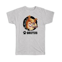 Personalized Bulldog : Gift T-Shirt Name Brutus Dog Pet Brutus Strong Animal Cus - £14.09 GBP