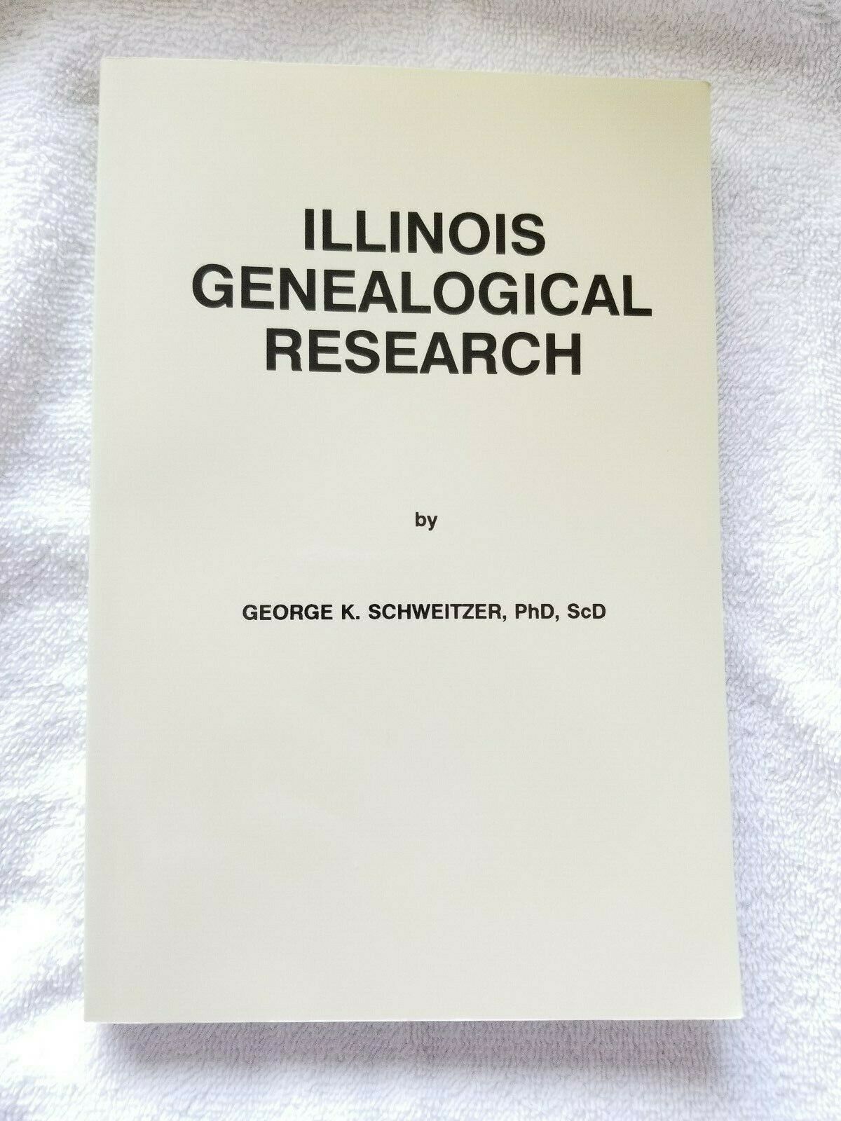 Illinois Genealogical Research by George K. Schweitzer (1997) (Softcover) - $11.60