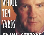 The Whole Ten Yards [Hardcover] Gifford, Frank - $2.93