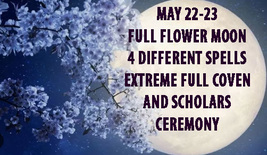 MAY 22-23 FOUR EXTREME WORKS MAY FULL FLOWER MOON FULL COVEN SCHOLARS OF... - $107.77