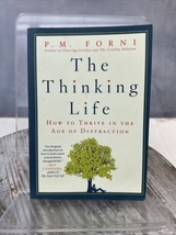 The Thinking Life: How to Thrive in the Age of Distraction Forni, P. M. - £6.17 GBP