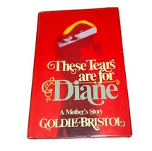 These Tears Are For Diane By Goldie Bristol HC W/ Dust jacket 1978 - $2.87