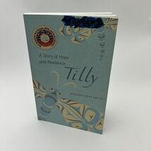 Tilly: A Story of Hope and Resilience - Paperback By Gray Smith, Monique - $7.36
