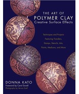 The Art of Polymer Clay Creative Surface Effects Techniques and Projects  - $42.14