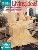 Living Ideas Knitting Crocheting New Home Decor Designs Craft Yarn Counc... - $7.50