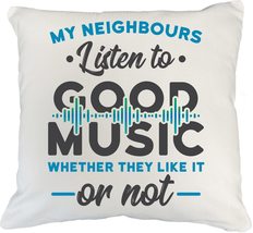 My Neighbours Listen To Good Music Whether They Like It Or Not. Cool And... - £19.46 GBP+