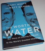 The Worth of Water: Our Story of Chasing Solutions Matt Damon, Gary Whit... - £7.40 GBP