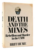 Brit Hume DEATH AND THE MINES Rebellion and Murder in the United Mine Workers 1s - £584.34 GBP