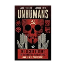 Unhumans: The Secret History of Communist Revolutions and How to Crush Them Poso - $32.00