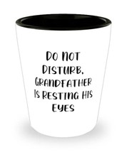 Funny Grandfather Shot Glass, Do Not Disturb, Grandfather Is Resting, Fo... - £7.64 GBP