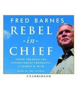 Rebel-in-Chief : Inside the Bold and Controversial Presidency of George ... - $4.06 CAD