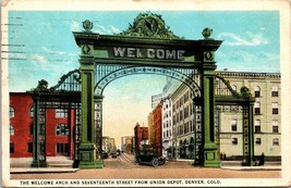 Denver Colorado Welcome Arch 17th St. Union Depot Posted 1924 Vintage Po... - $9.40