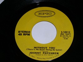 Johnny Paycheck Without You Somebody Loves Me 45 Rpm Record Vinyl Epic Label - £9.41 GBP
