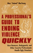 A Professional&#39;s Guide to Ending Violence Quickly: How Bouncers, Bodygua... - £27.67 GBP