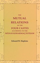 The Mutual Relations of the Four Castes According to the M?navadharm [Hardcover] - £20.36 GBP