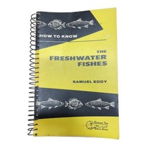 How To Know The Freshwater Fishes by Samuel Eddy, Spiral bound, 1975, 286 pages - £9.93 GBP