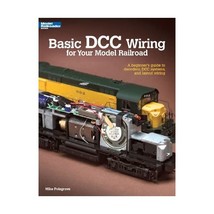 Basic Dcc Wiring for Your Model Railroad: A Beginner&#39;s Guide to Decoders, Dcc Sy - $17.00