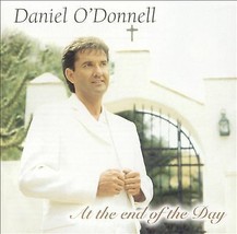 Daniel O&#39;Donnell : At the End of the Day CD (2009) Pre-Owned - £11.94 GBP