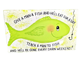 Give a Man a Fish and He&#39;ll Eat for a Day Funny Hand-Painted Sign Plaque NEW - £16.06 GBP