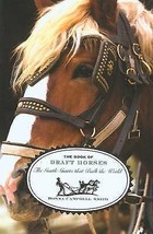 The Book of Draft Horses: The Gentle Giants That Built the World by Donna... - £15.62 GBP