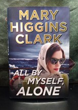 All by Myself, Alone : A Novel by Mary Higgins Clark (2017, Hardcover) - £5.42 GBP