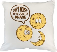 Don&#39;t Worry, It&#39;s Just A Phase Funny Annoying Lunar Pun Pillow Cover For Artist, - $24.74+