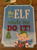 Christmas House Decor The Elf Made Me Do It - £12.70 GBP